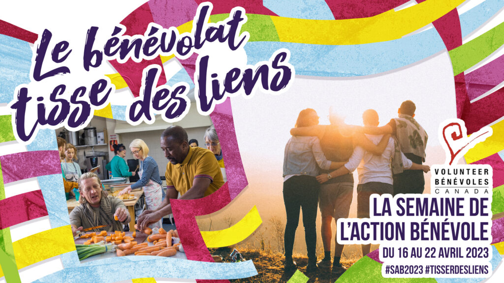 Le bénévolat tisse des liens - campagne pour la Semaine de l'action bénévole de 2023. Deux photos - un groupe de personnes travaillant à la préparation de légumes en petits groupes dans une grande cuisine, et un groupe de 4 personnes se tenant côte à côte devant un belvédère, chacune entourant de ses bras la personne qui se trouve à côté d'elle.